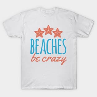 Beaches Be Crazy Pun T-Shirt